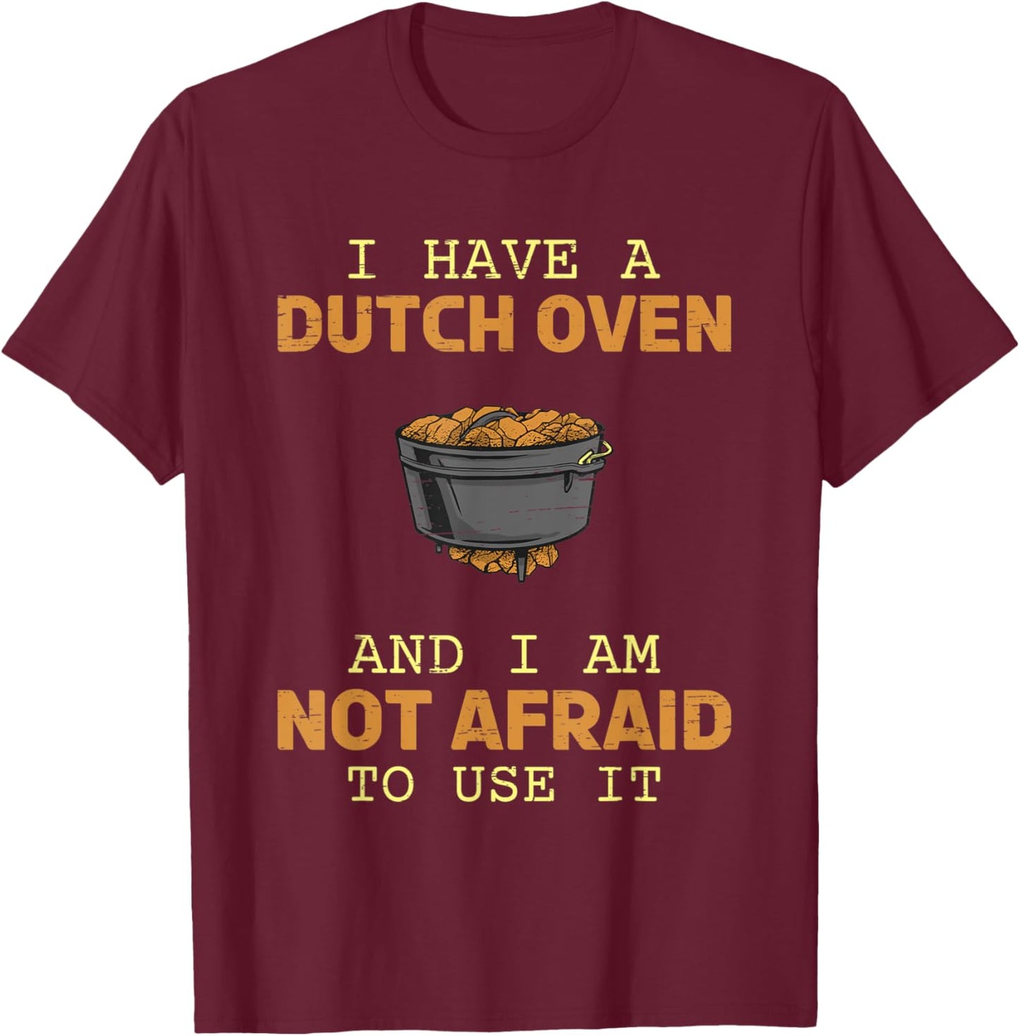 I have a Dutch Oven Master Chef Kitchen Cooking Box Dopf T-Shirt - T-Shirt | Maroon