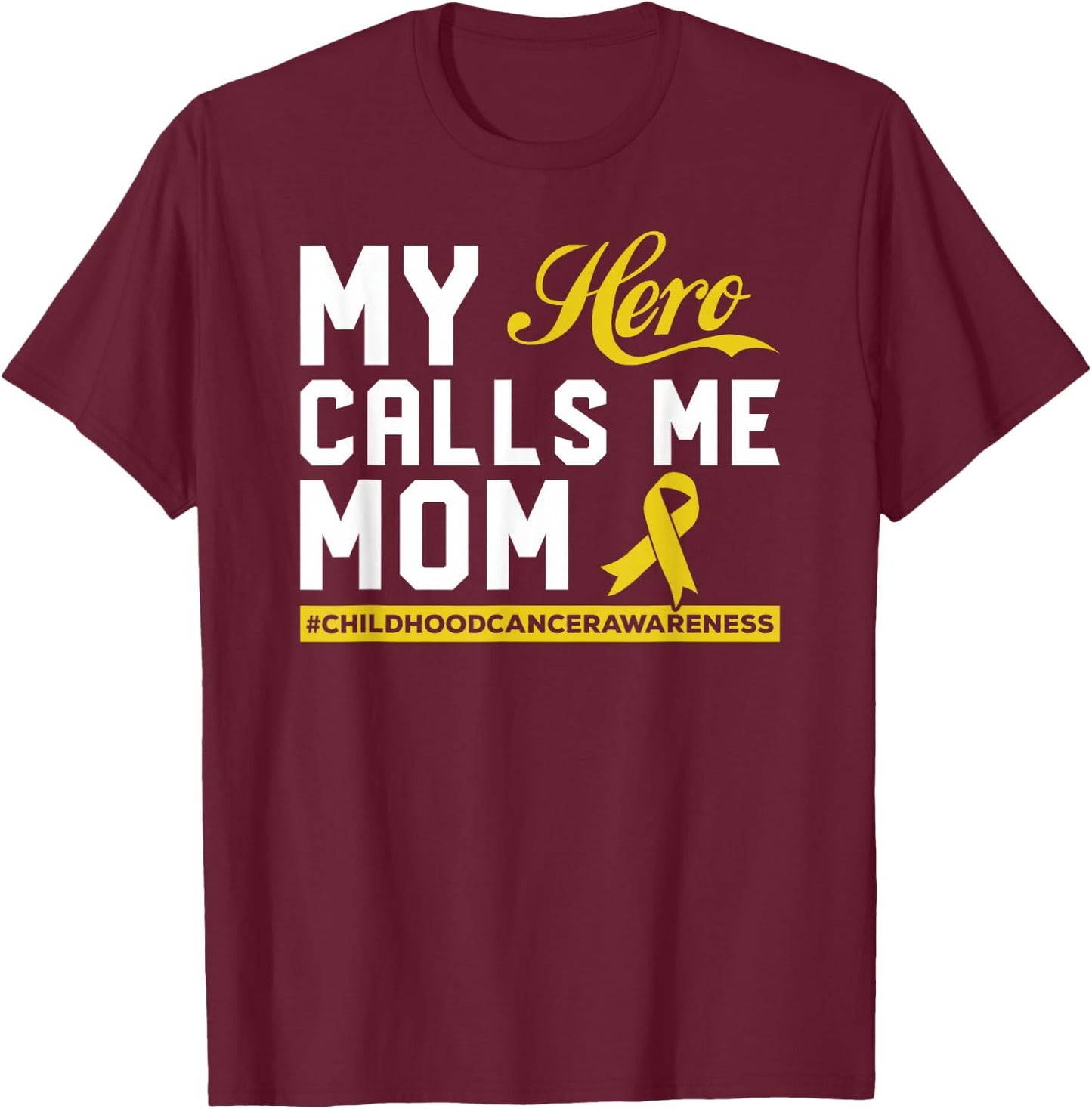 My Hero Calls Me Mom Childhood Cancer Awareness T-Shirt - T-Shirt | Maroon