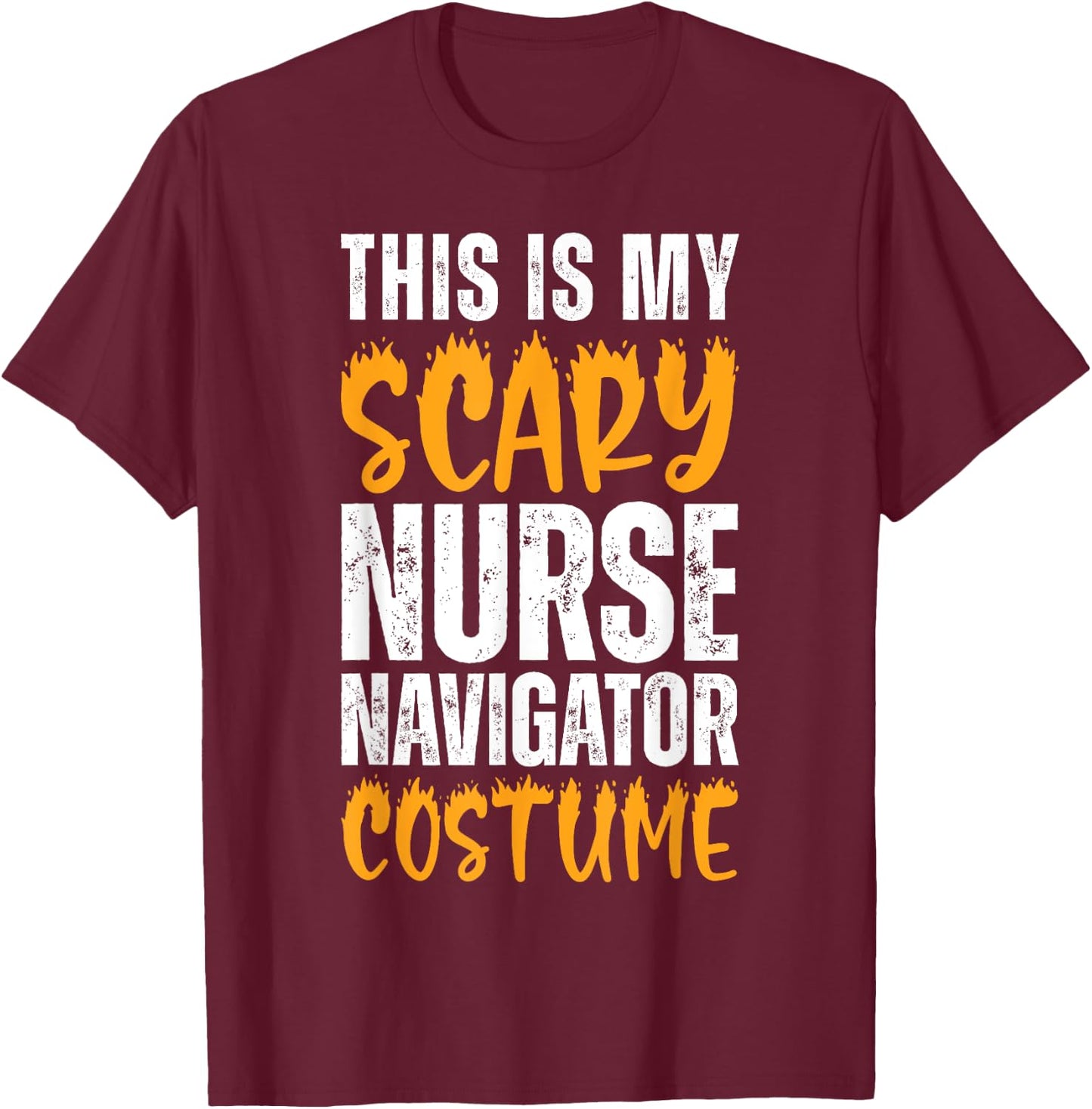 This Is My Scary Nurse Navigator Costume Funny Halloween T-Shirt - T-Shirt | Maroon