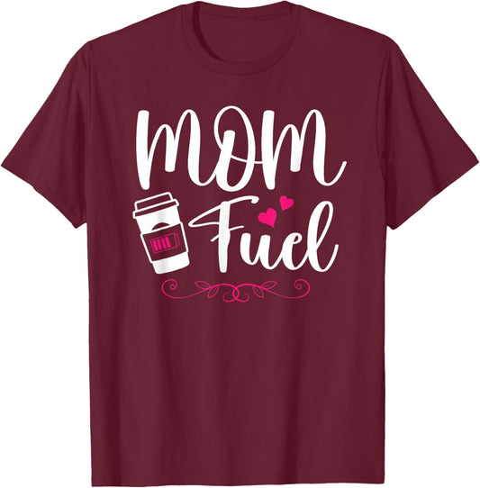 Mom Fuel Coffee Lover Cute Mother's Day Birthday Mother T-Shirt - T-Shirt | Maroon