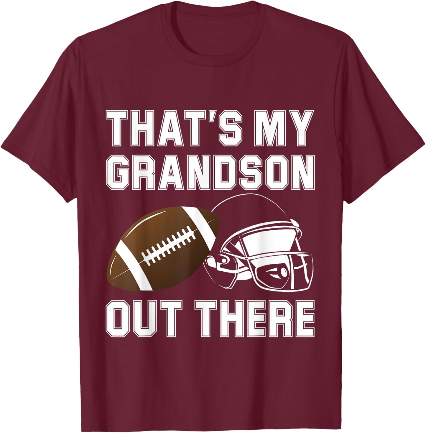 That's My Grandson Out There Football Fan Grandma Grandpa T-Shirt - T-Shirt | Maroon