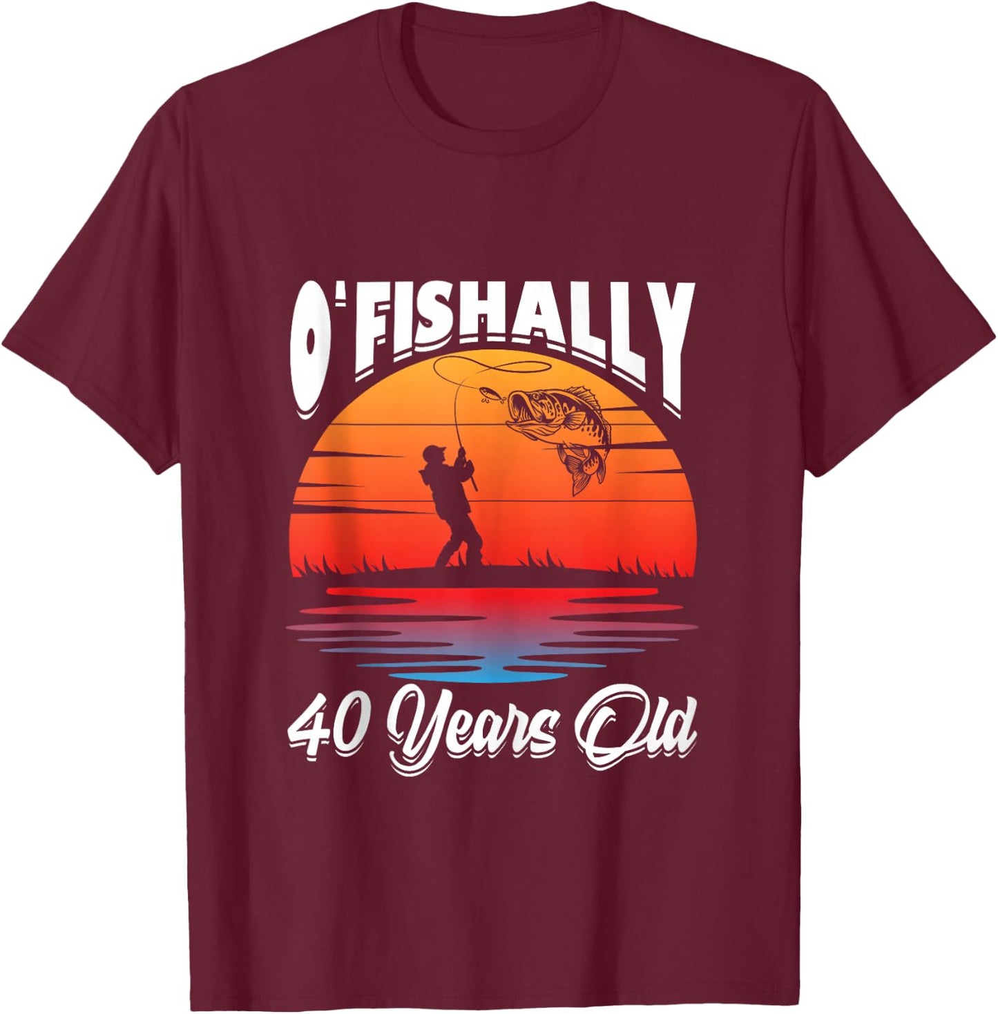 Ofishally 40 Years Old Fisherman 40th Birthday Party Fishing T-Shirt - T-Shirt | Maroon