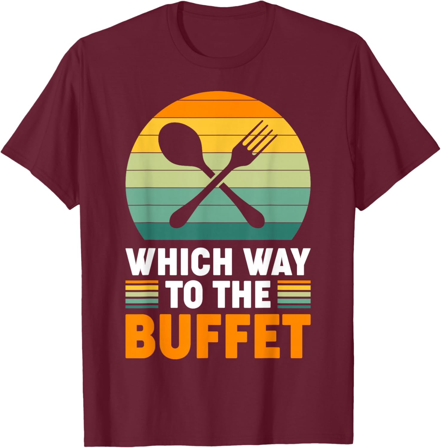 Which Way To The Buffet? T-Shirt - T-Shirt | Maroon