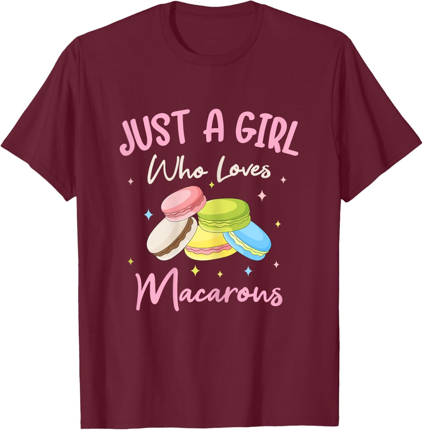 Just A Girl Who Loves Macarons Macaroons Sweet Dessert T-Shirt - T-Shirt | Maroon