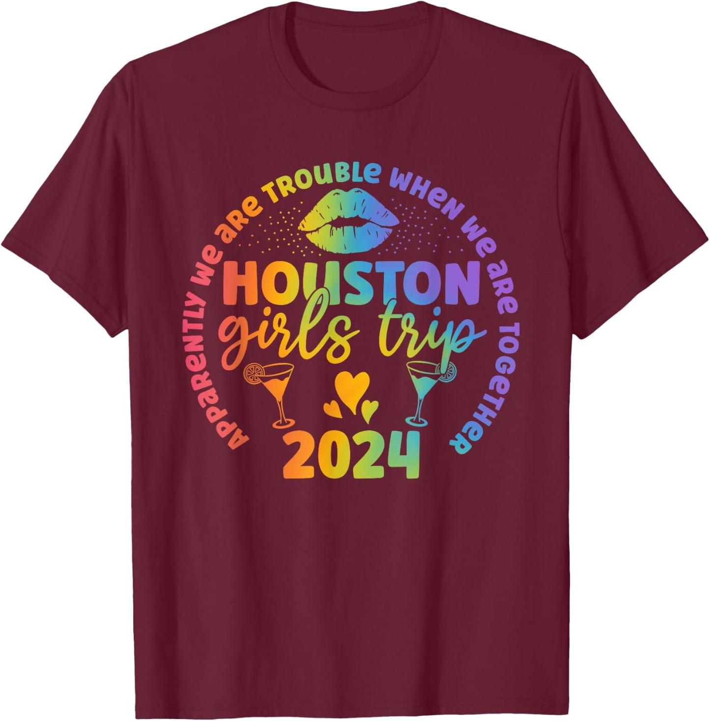 Houston Girls trip 2024 apparently troubles when together T-Shirt - T-Shirt | Maroon