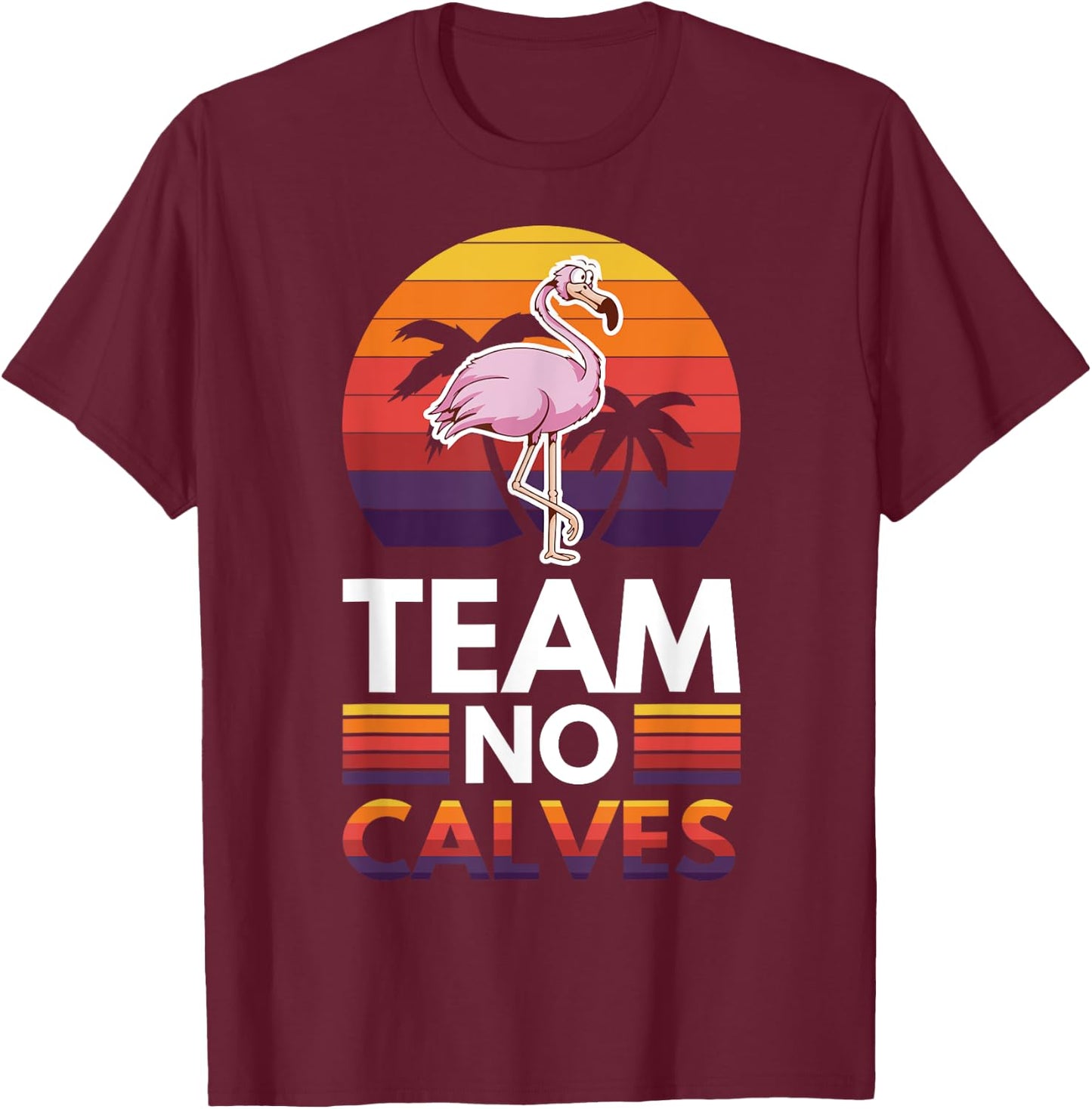 Team No Calves T-Shirt - T-Shirt | Maroon