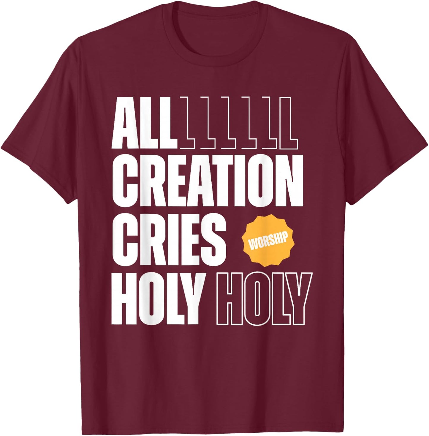 All Creation Cries Holy Forever Christian Graphic T-Shirt - T-Shirt | Maroon