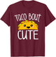 Funny Taco Lover Shirt TACO BOUT CUTE Girl Boy Kids Toddlers T-Shirt - T-Shirt | Maroon