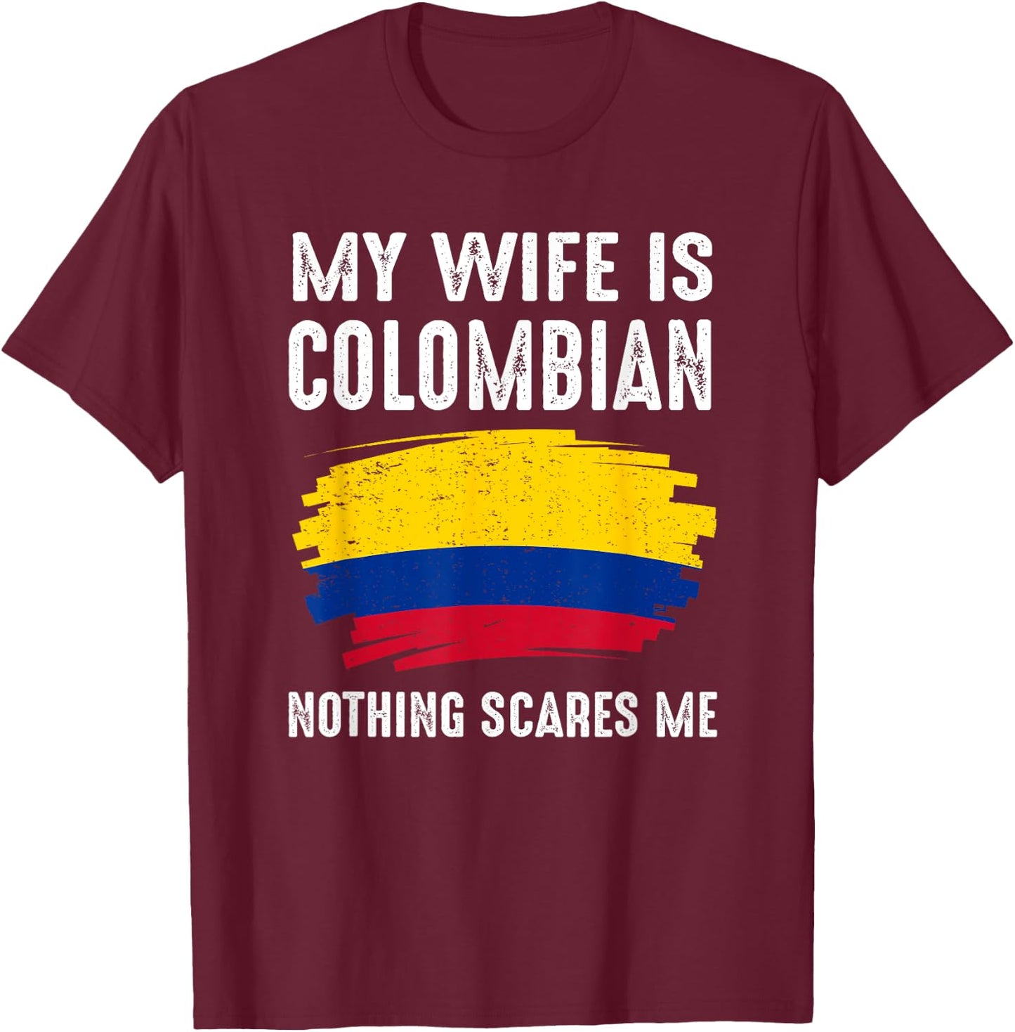 My Wife Is Colombian Colombia Pride Flag Heritage Roots T-Shirt - T-Shirt | Maroon