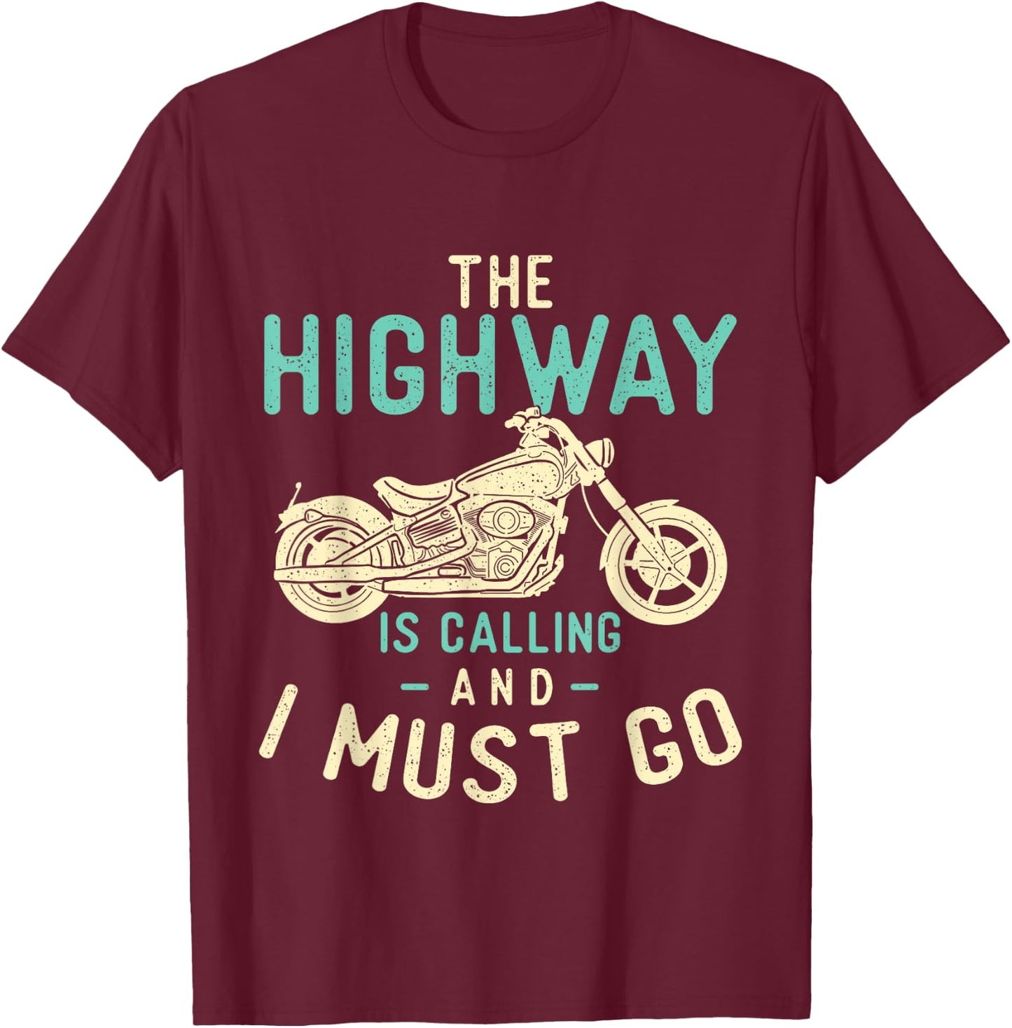 The Highway Is Calling And I Must Go - Bike Lover Motorcycle T-Shirt - T-Shirt | Maroon