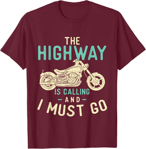 The Highway Is Calling And I Must Go - Bike Lover Motorcycle T-Shirt - T-Shirt | Maroon