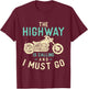 The Highway Is Calling And I Must Go - Bike Lover Motorcycle T-Shirt - T-Shirt | Maroon