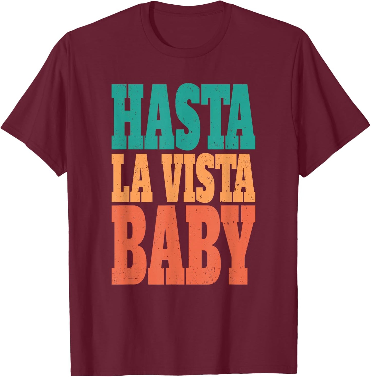 Hasta la vista, baby - cinema expression T-Shirt - T-Shirt | Maroon
