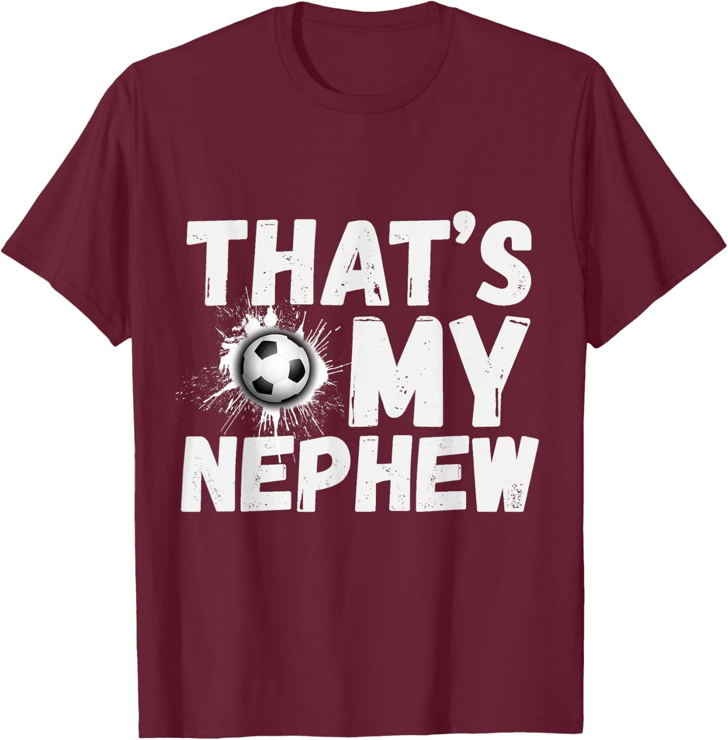 That's My Nephew Proud Soccer Uncle Aunt Football T-Shirt - T-Shirt | Maroon