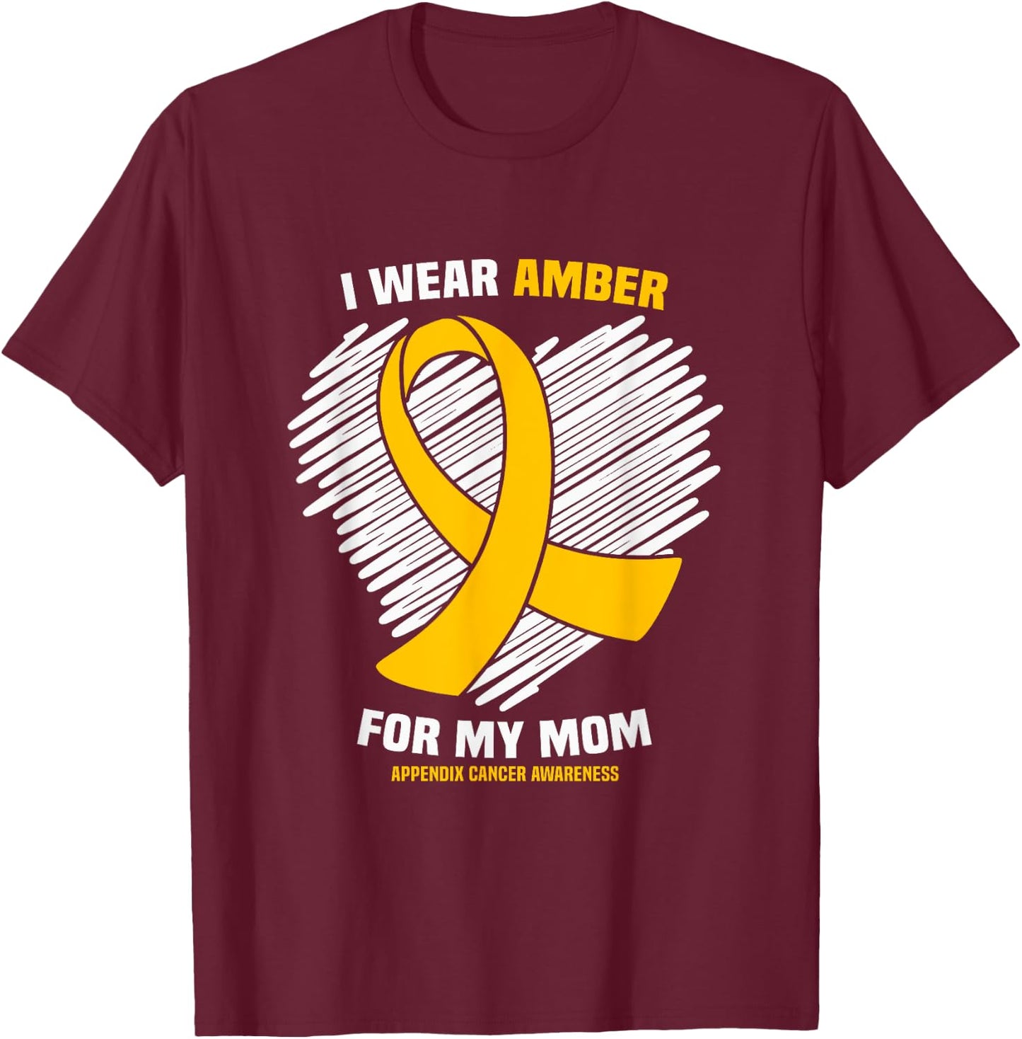 I Wear Amber For My Mom Appendix Cancer Awareness T-Shirt - T-Shirt | Maroon