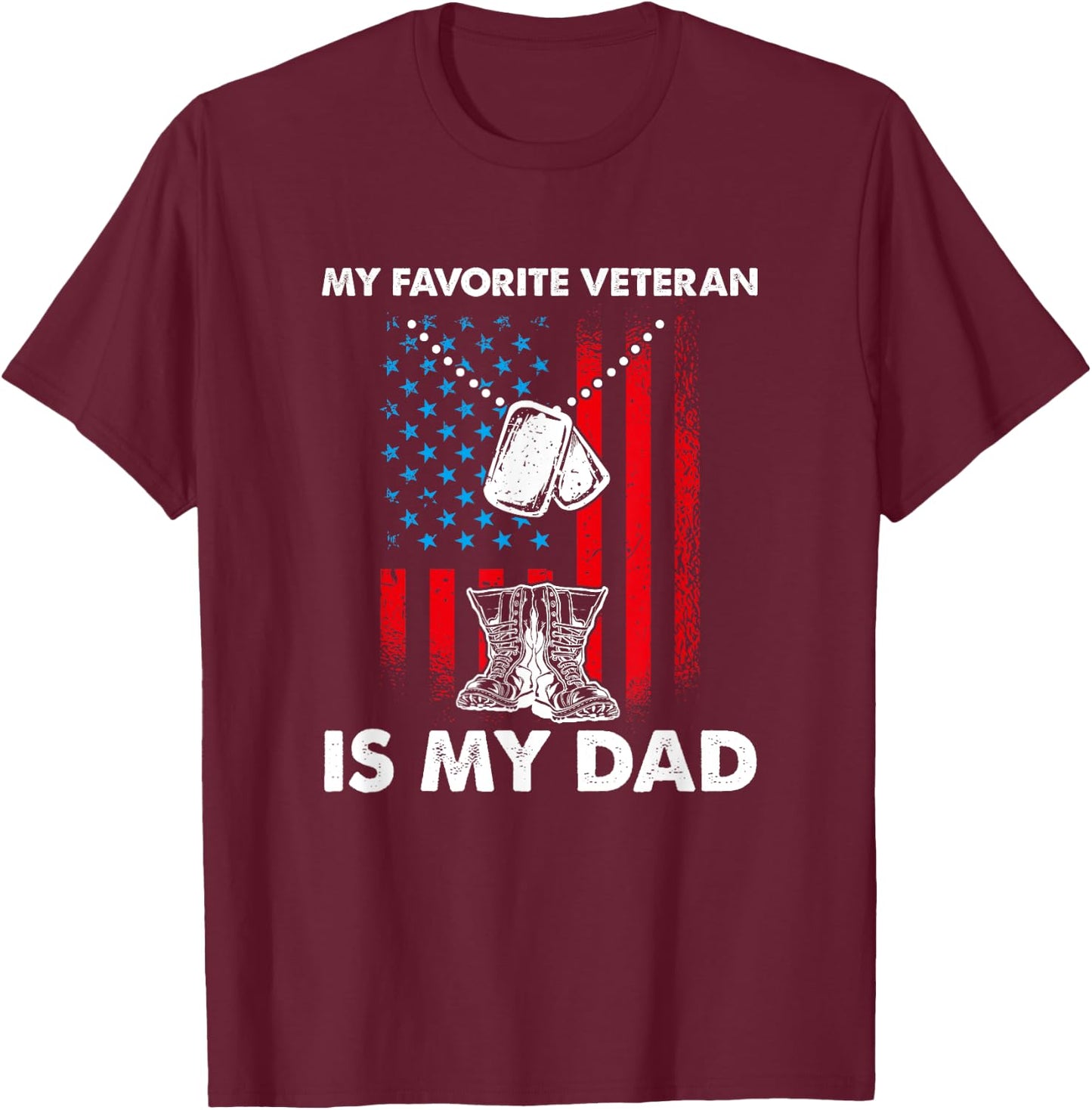 My Favorite Veteran Is My Dad - Father Veterans Day T-Shirt - T-Shirt | Maroon