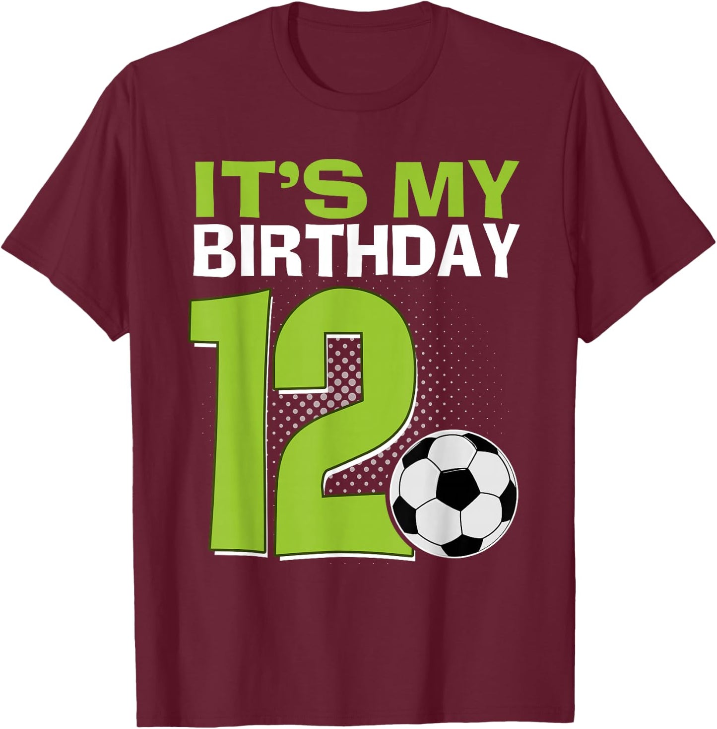 It's My 12th Birthday Boy Soccer Football 12 Years Old T-Shirt - T-Shirt | Maroon