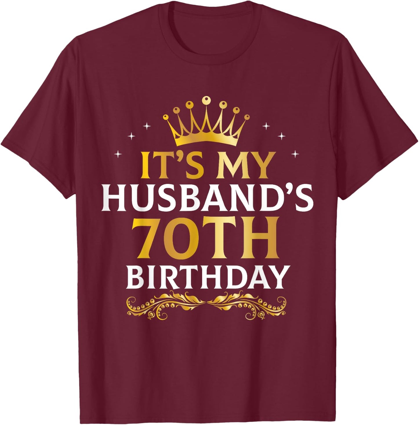 It's My Husband's 70 Year Old Birthday Couple 70th B-Day T-Shirt - T-Shirt | Maroon