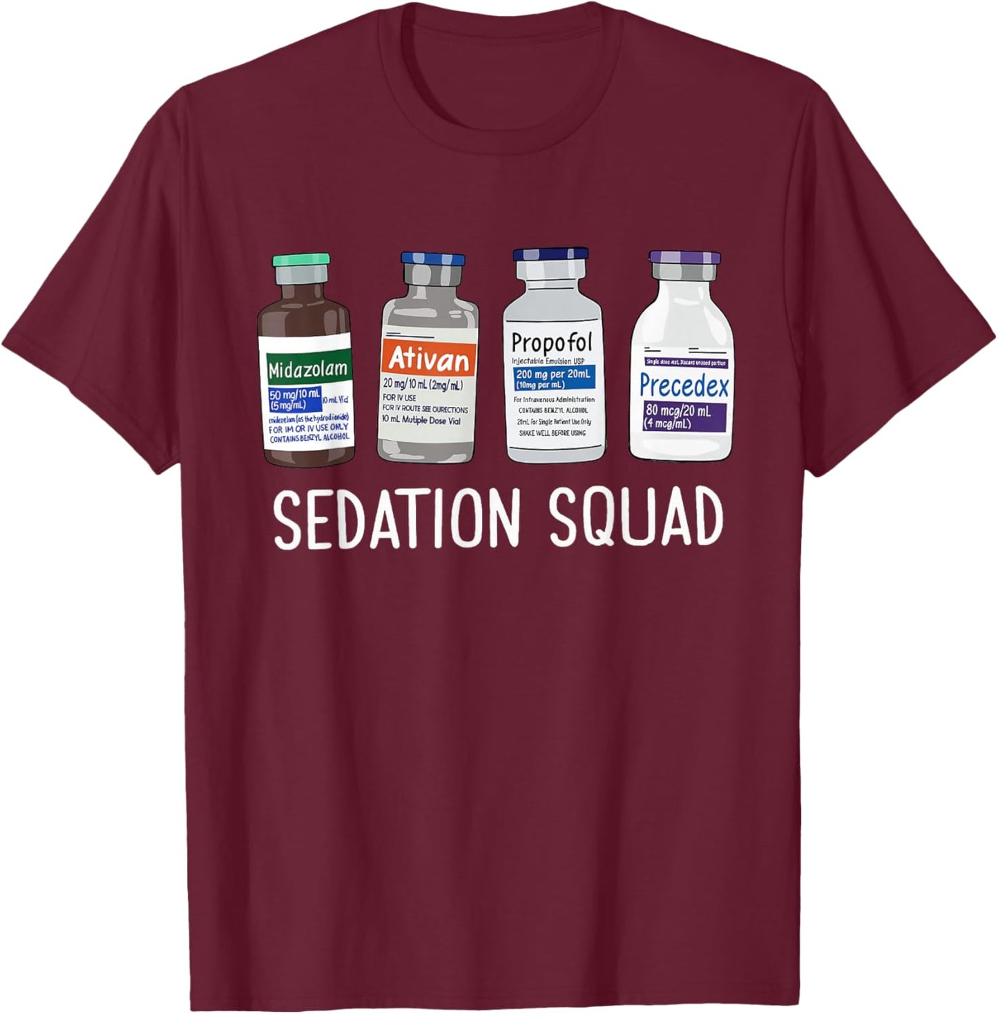 Sedation Squad Pharmacology CRNA ICU Nurse Appreciation T-Shirt - T-Shirt | Maroon