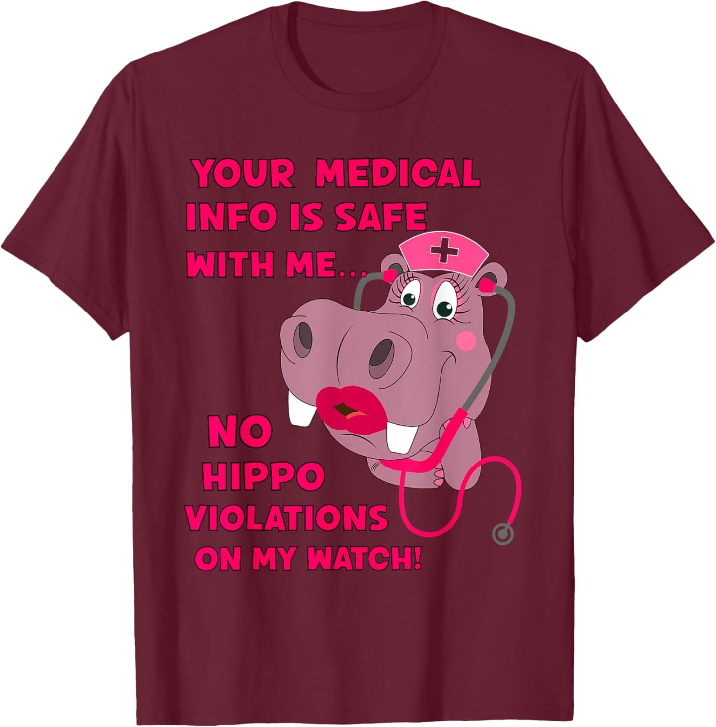 Your Medical Info Is Safe HIPAA HIPPA HIPPO Nurse Sarcasm T-Shirt - T-Shirt | Maroon