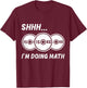 Shhh... I'm Doing Math BACKPRINT | Fitness And Bodybuilding T-Shirt - T-Shirt | Maroon