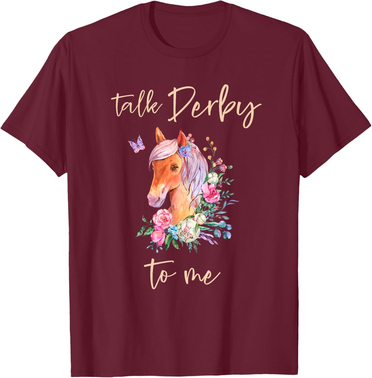 Talk Derby To Me Horse Racing Fan Funny Derby Day T-Shirt - T-Shirt | Maroon