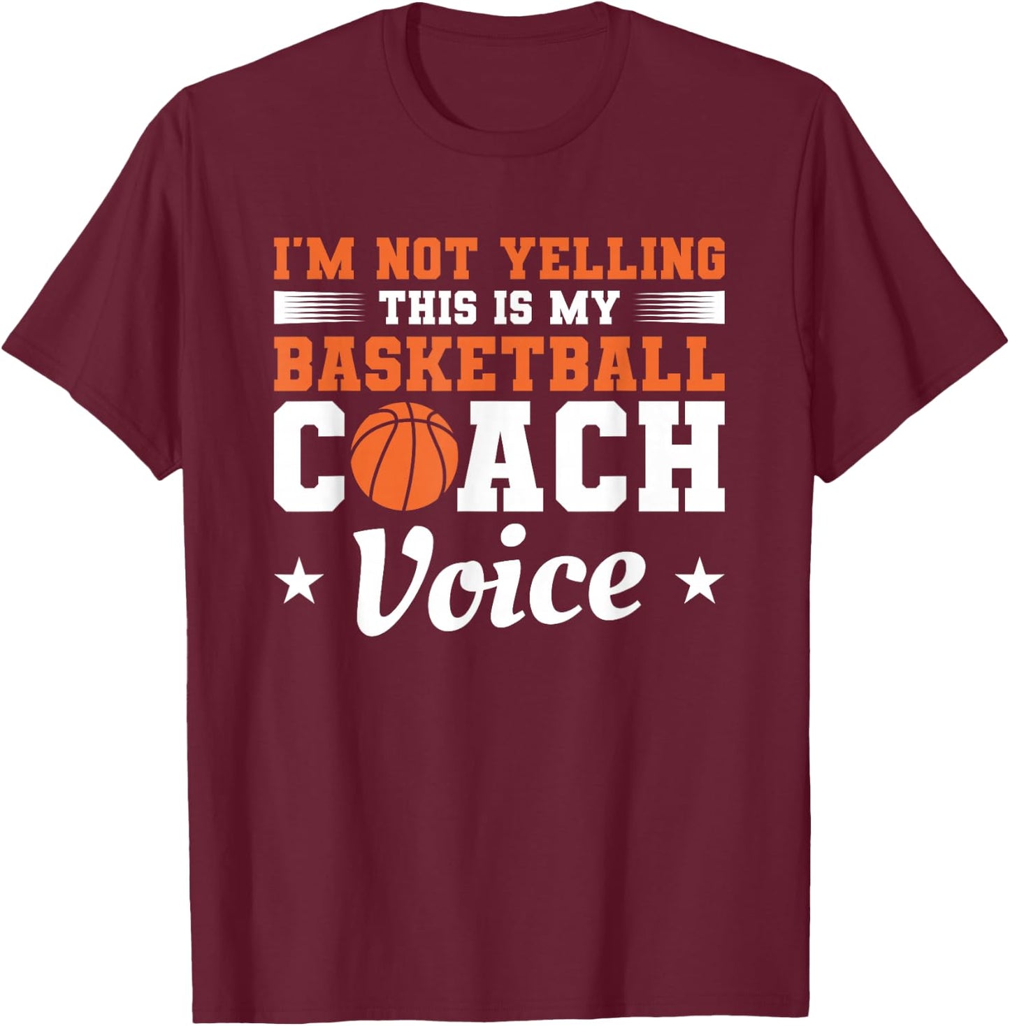 I'm Not Yelling This Is My Basketball Coach Voice Coaching T-Shirt - T-Shirt | Maroon