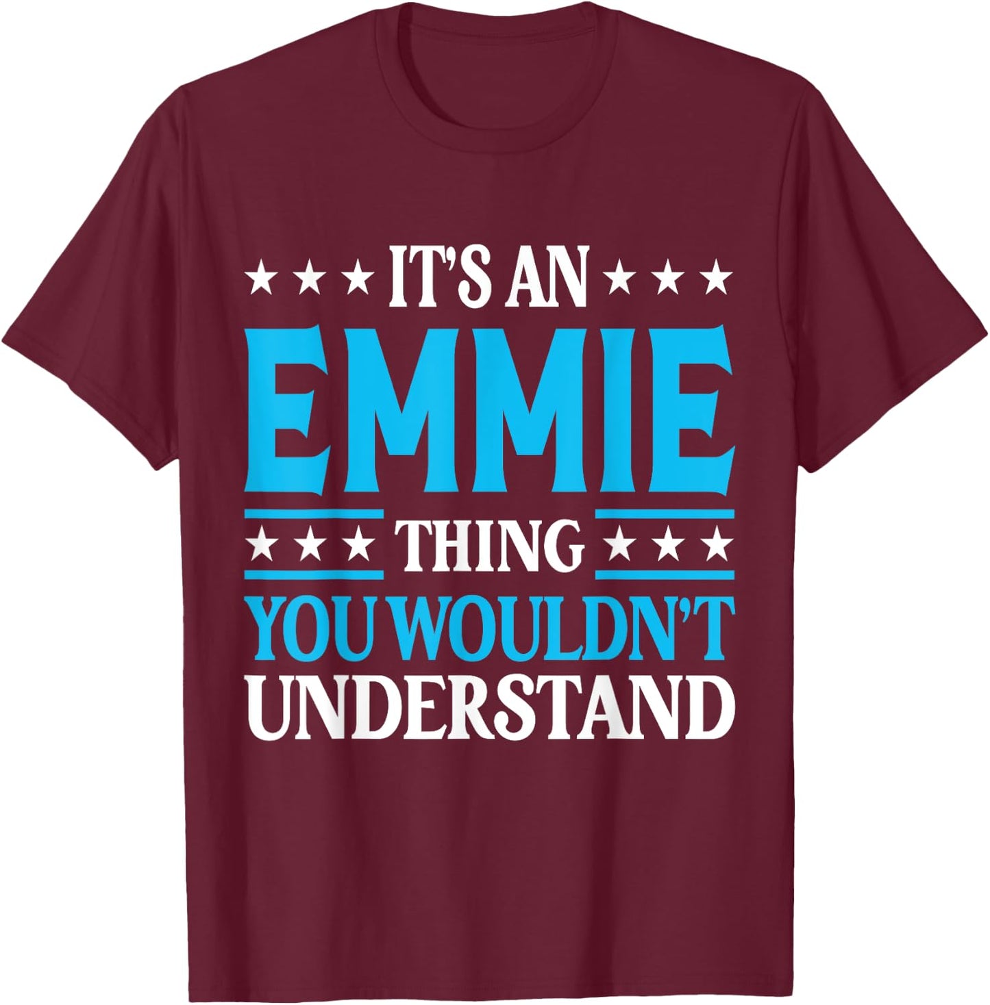 It's An Emmie Thing Wouldn't Understand Girl Name Emmie T-Shirt - T-Shirt | Maroon