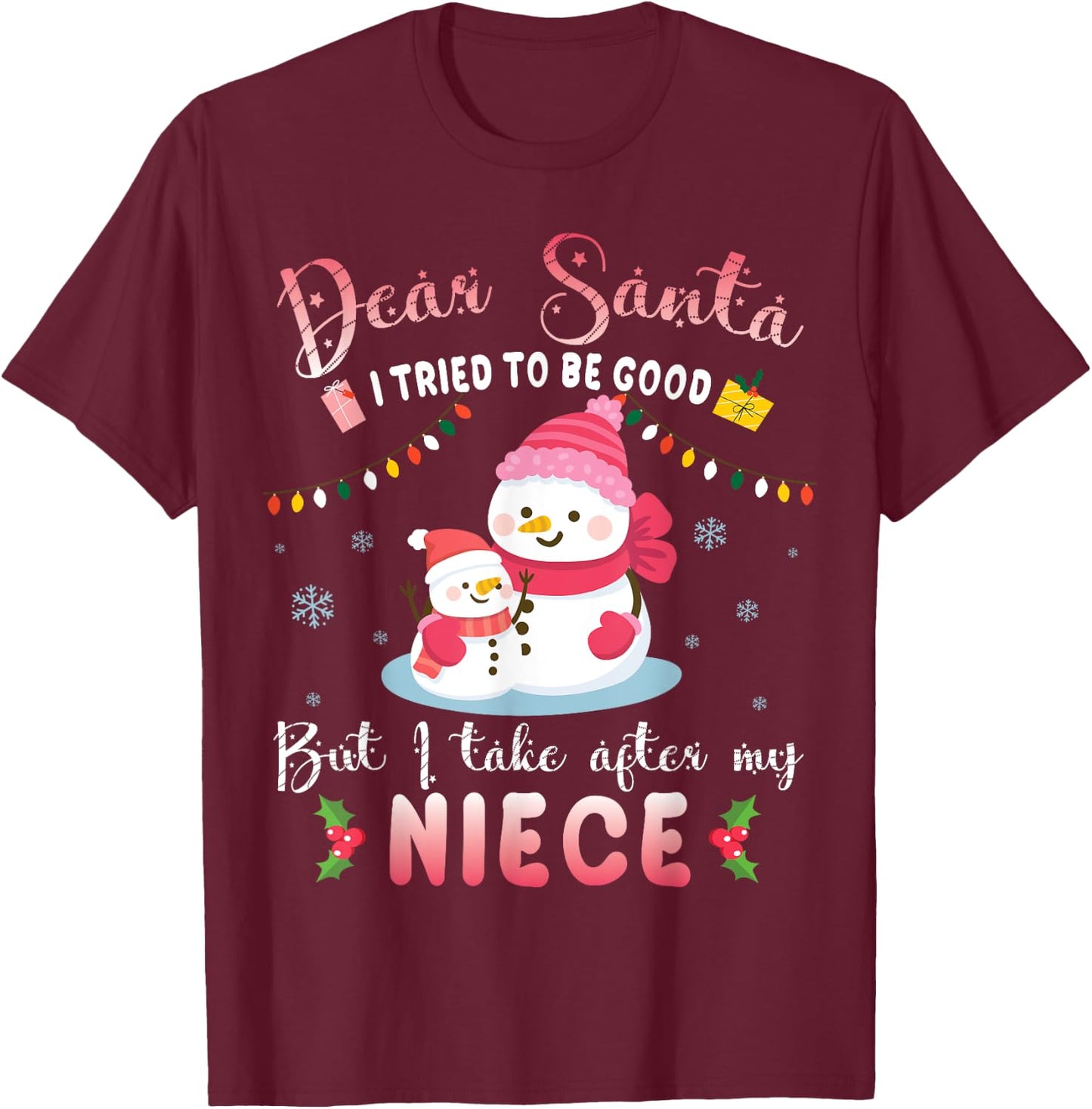 Dear Santa I Tried To Be Good But I Take After My Niece T-Shirt - T-Shirt | Maroon