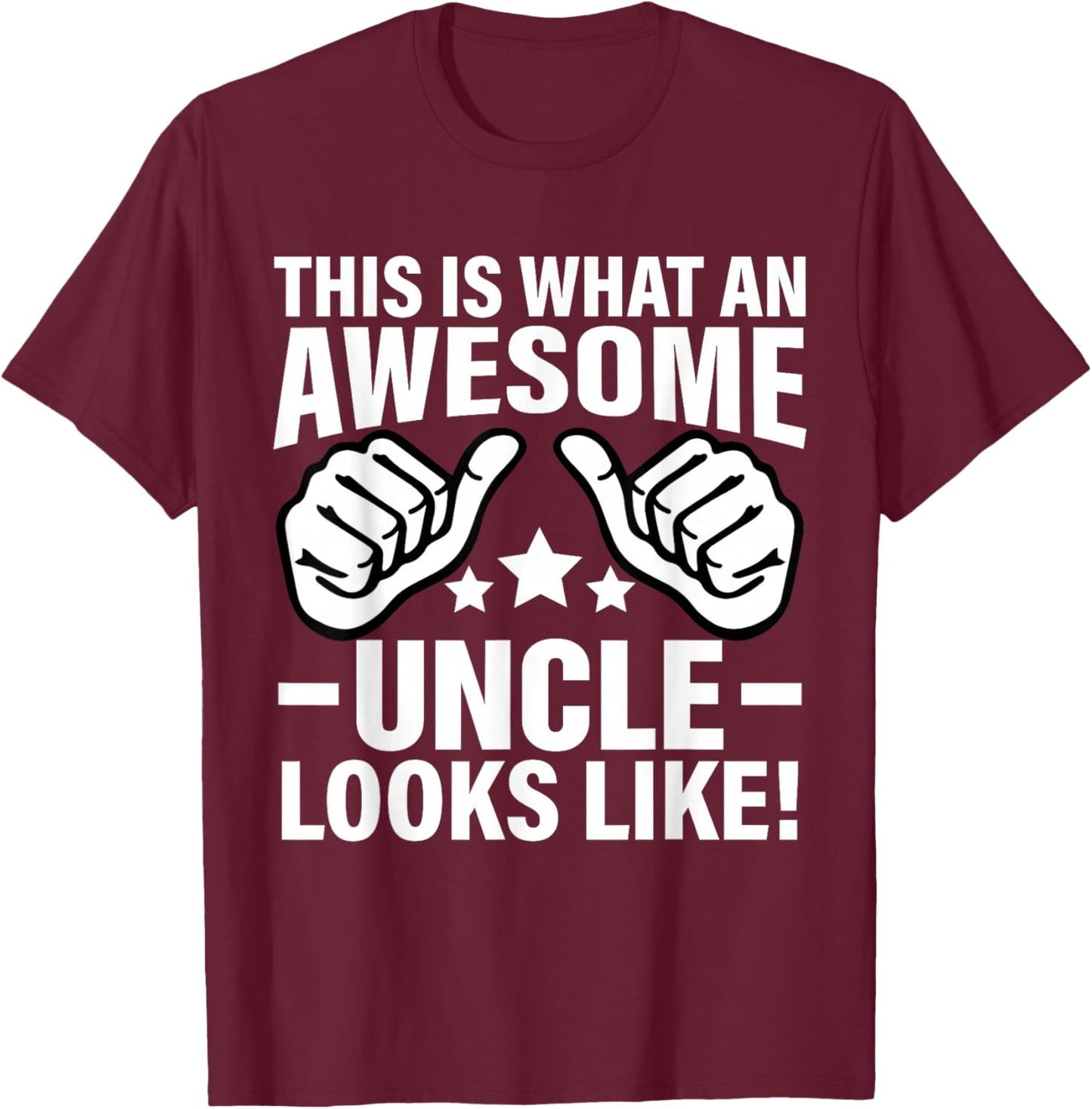This Is What An Awesome Uncle Looks Like T-Shirt - T-Shirt | Maroon
