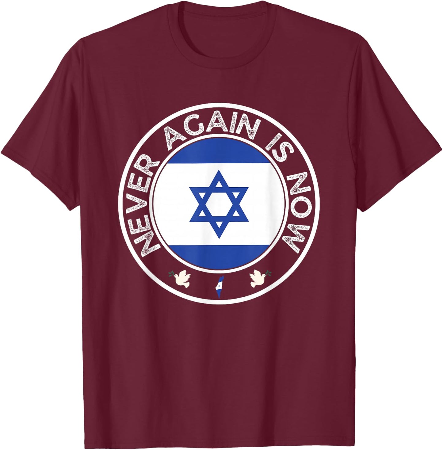 Never Again is Now - Support for Jews and Israel T-Shirt - T-Shirt | Maroon