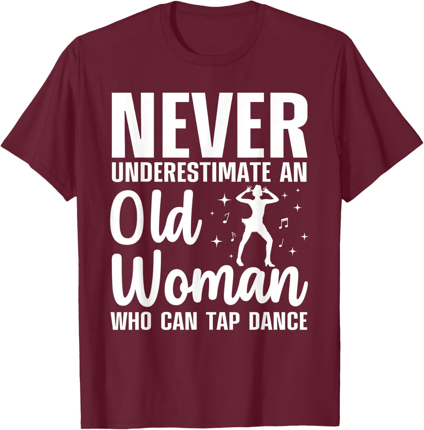 Funny Tap Dancing Art Grandma Girls Tap Dancers T-Shirt - T-Shirt | Maroon