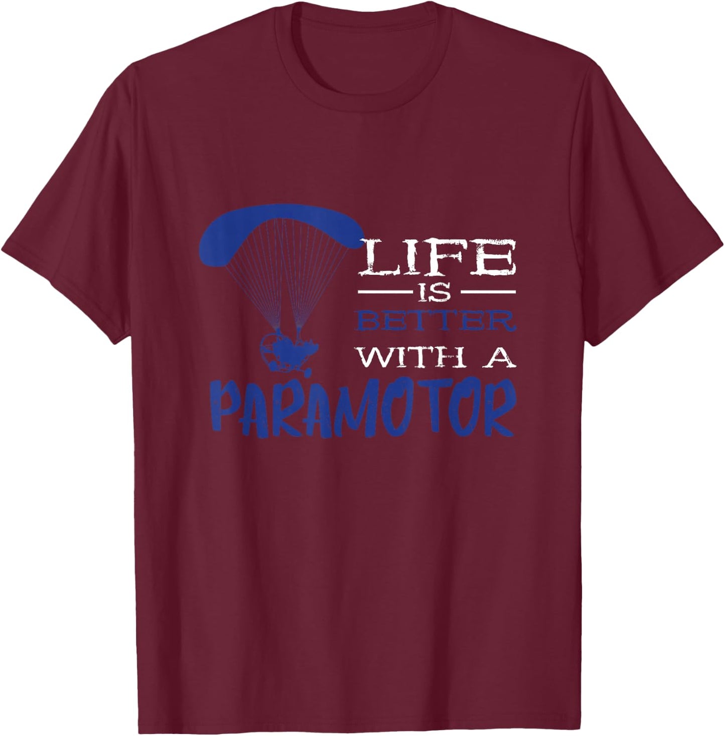 Paramotor Life Paragliding Paramotor Pilot Paramotoring T-Shirt - T-Shirt | Maroon