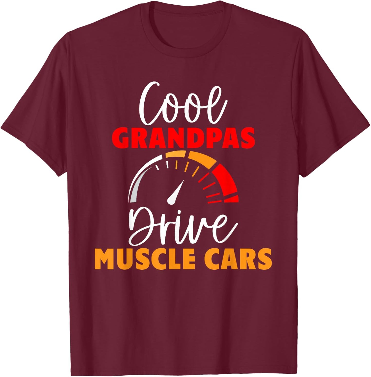 Cool Grandpas drive Muscle Cars Grandpa T-Shirt - T-Shirt | Maroon
