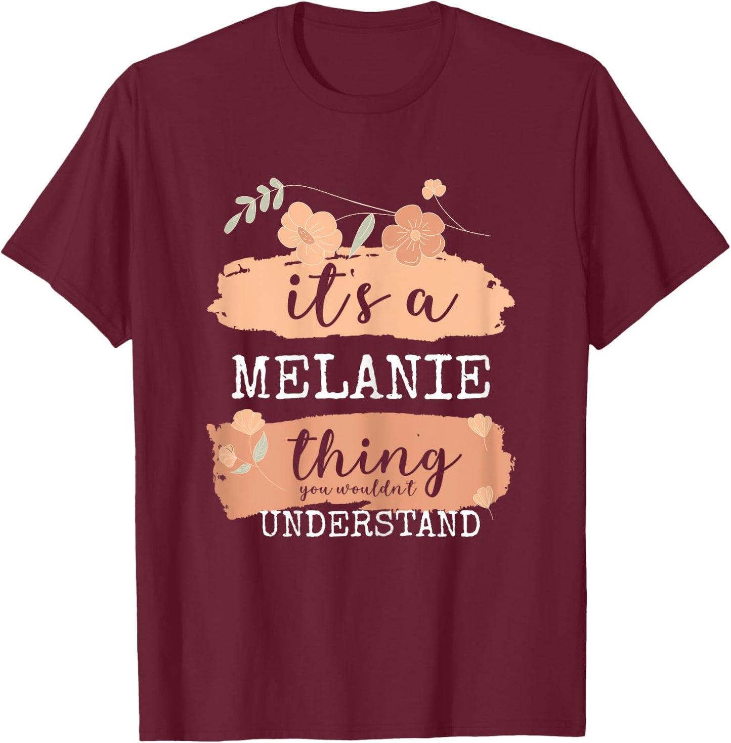Melanie Birthday Name - It's a Melanie Thing T-Shirt - T-Shirt | Maroon