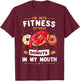 I'm Into Fitness Donut in My Mouth Funny Foodies Donut Lover T-Shirt - T-Shirt | Maroon