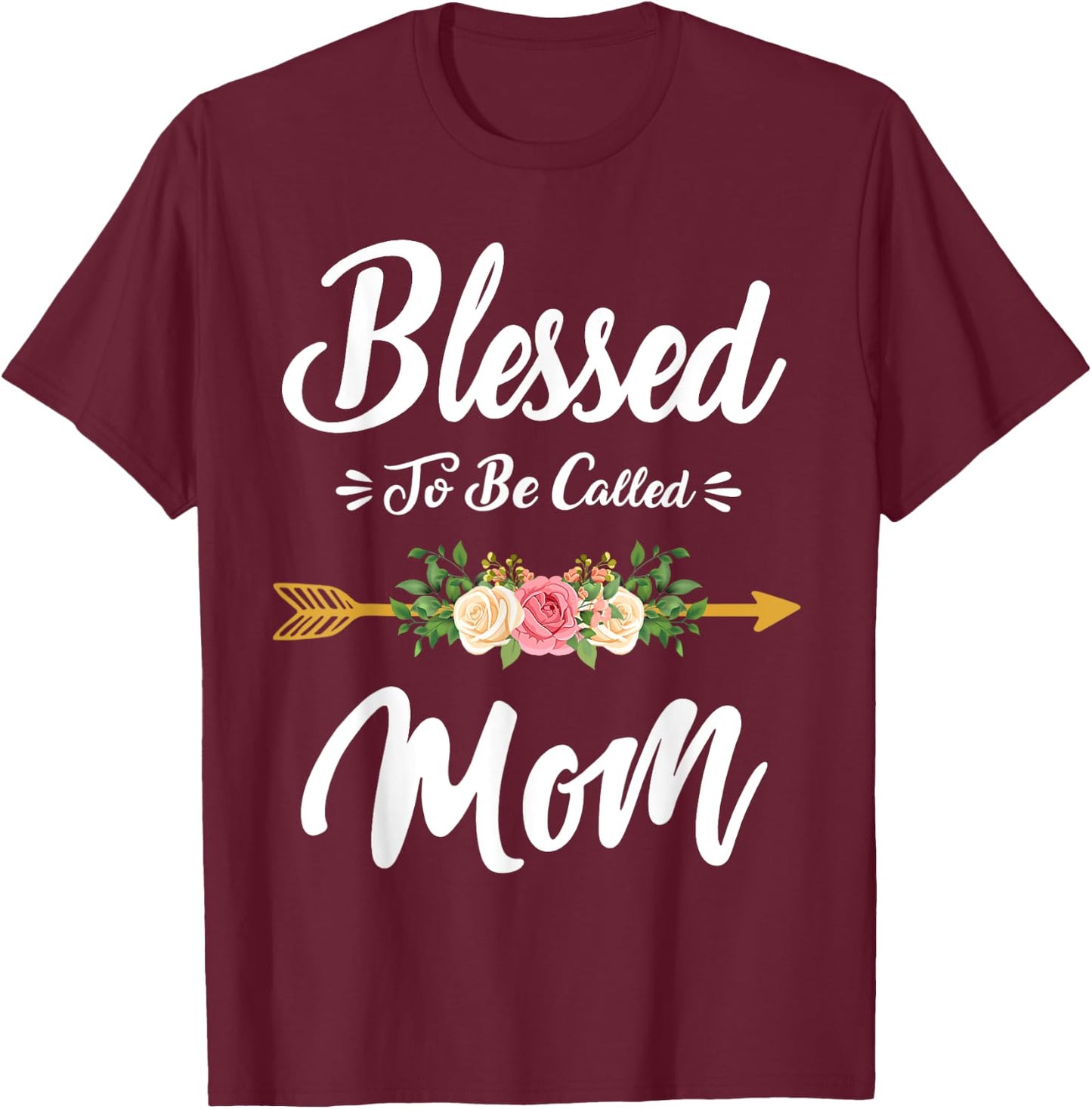 Blessed To Be Called Mom Cute Mothers Day Funny Gift Mom T-Shirt - T-Shirt | Maroon