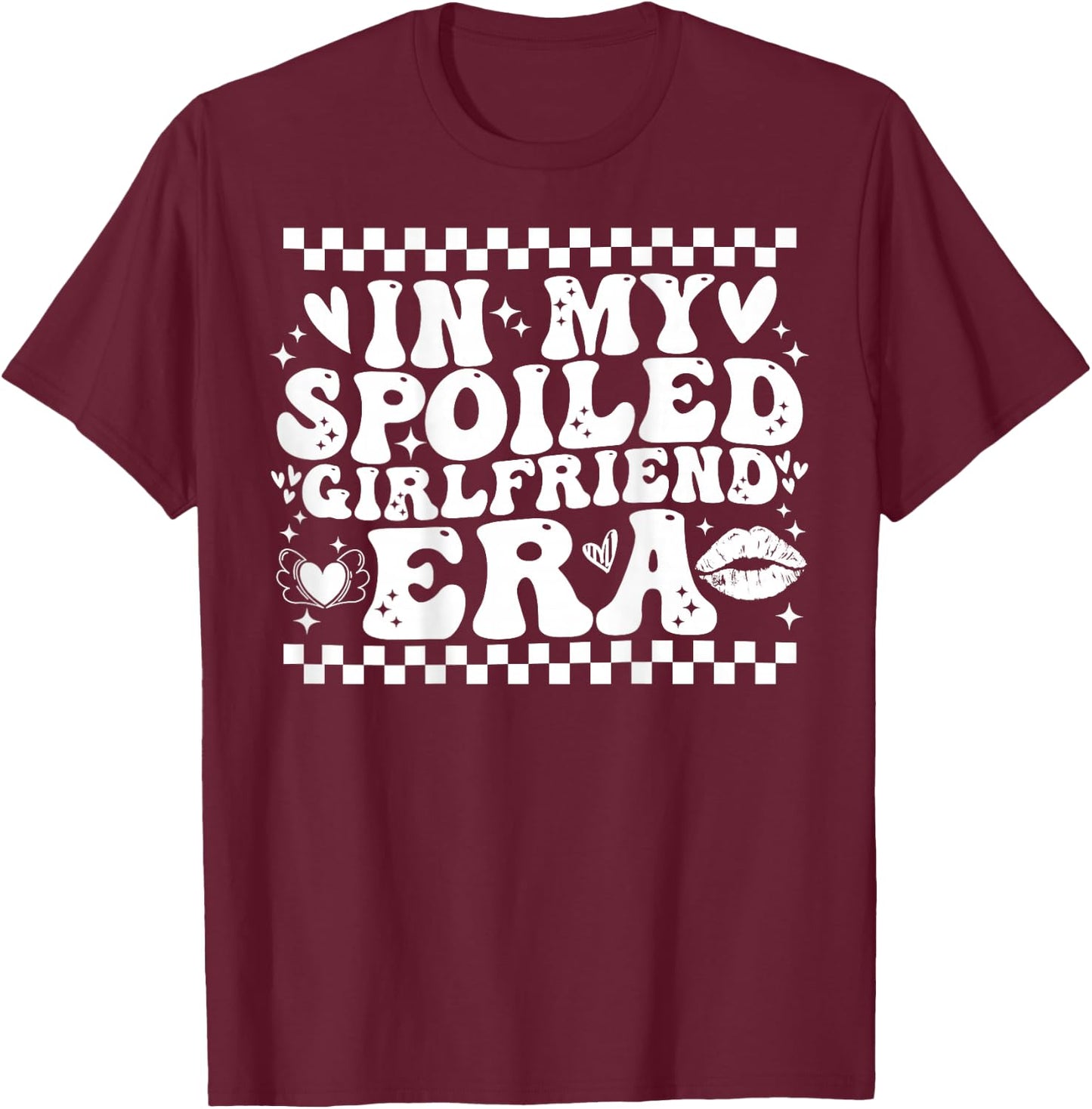 In My Spoiled Girlfriend Era Valentine's Day Idea T-Shirt - T-Shirt | Maroon