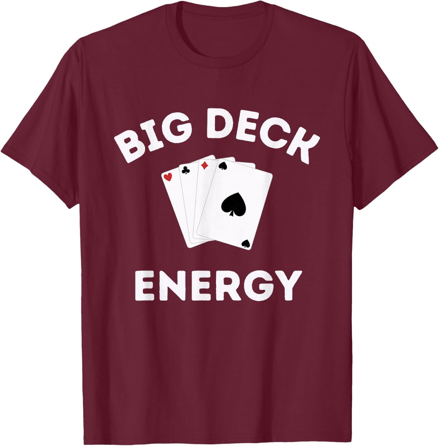 Funny Poker Shirt - Las Vegas Shirt Big Deck Energy T-Shirt - T-Shirt | Maroon