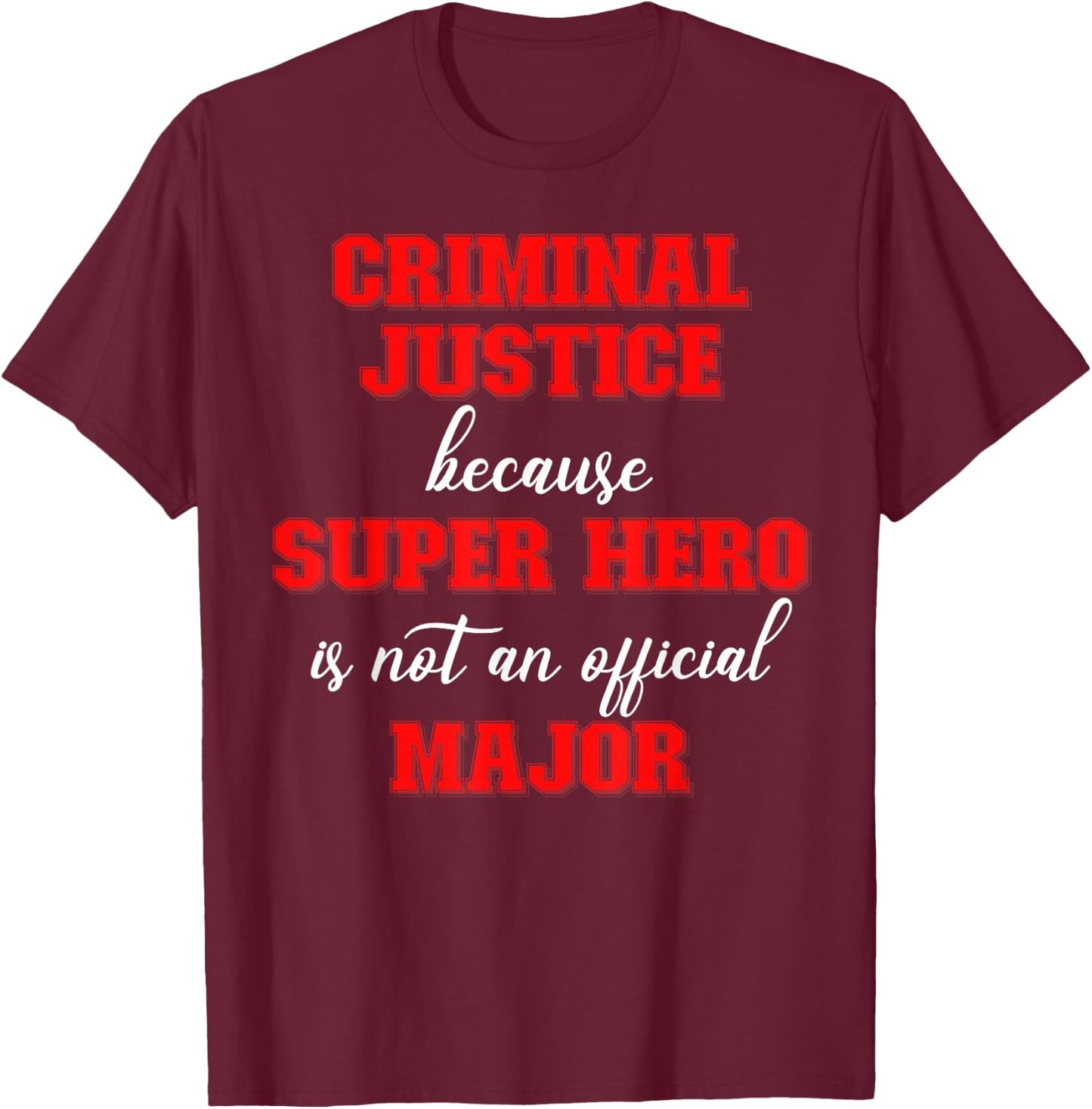 Criminal Justice Major Criminal Justice Graduate Men Women T-Shirt - T-Shirt | Maroon
