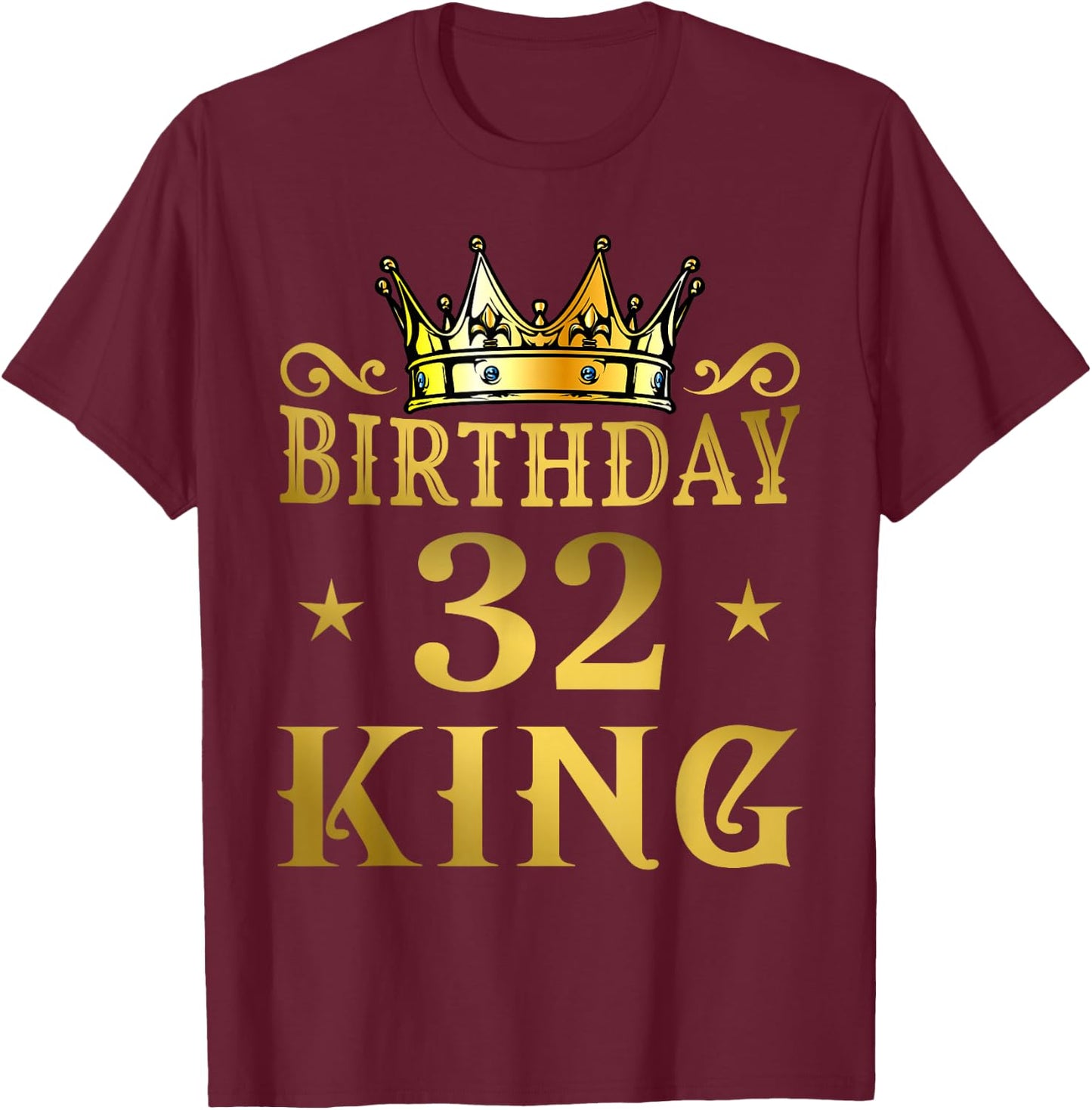 Birthday King 32 Years Man T-Shirt - T-Shirt | Maroon