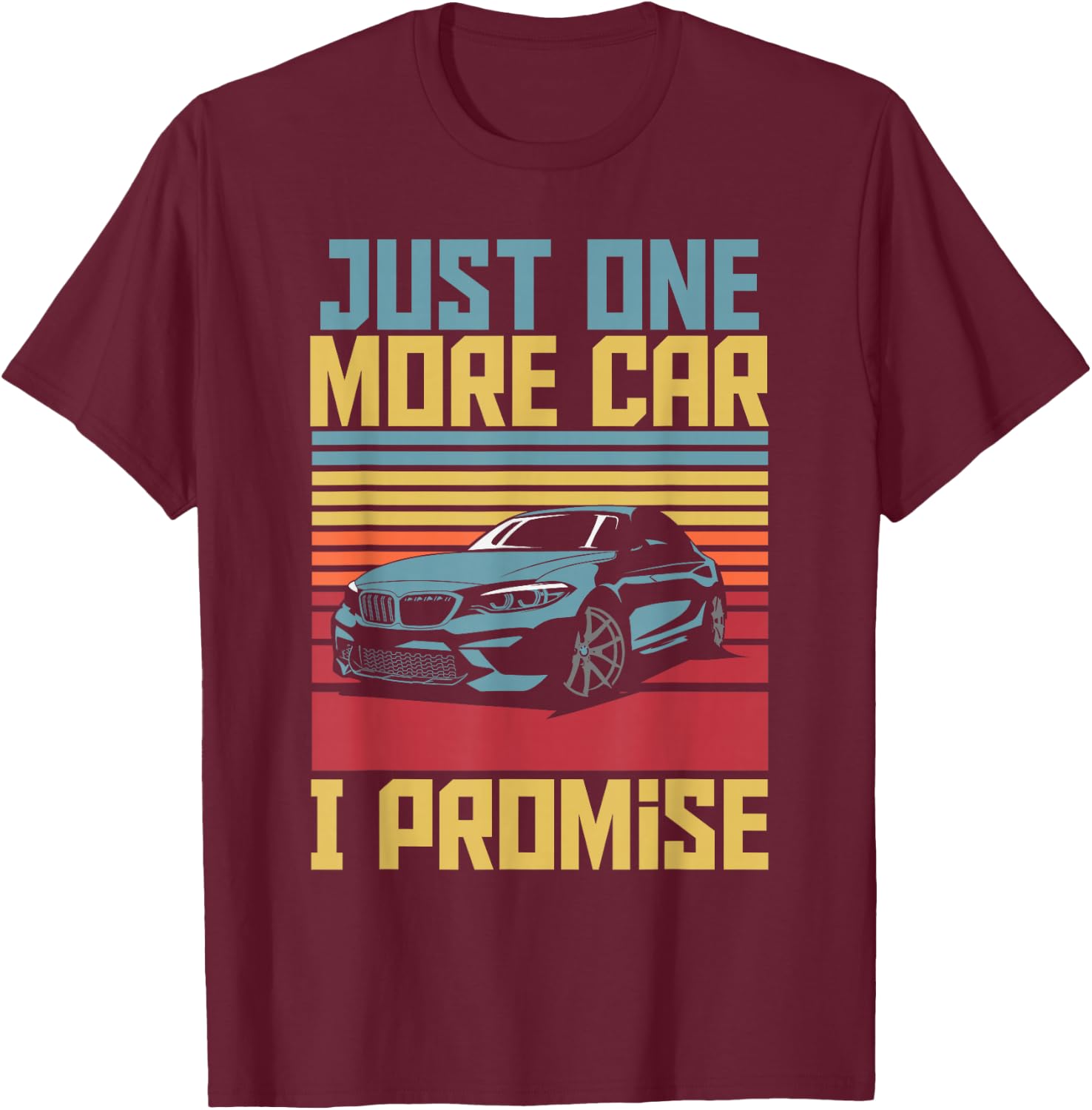 Just One More Car I Promise For Car Enthusiast Retro Vintage T-Shirt - T-Shirt | Maroon