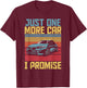 Just One More Car I Promise For Car Enthusiast Retro Vintage T-Shirt - T-Shirt | Maroon