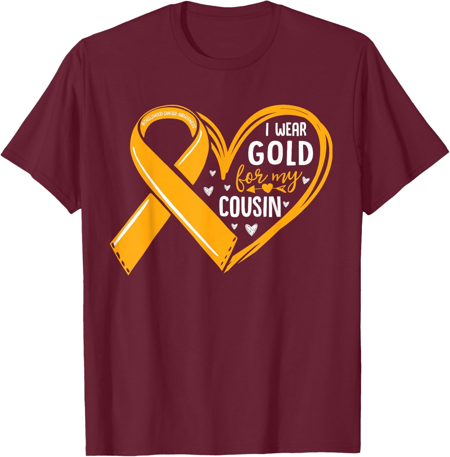 I Wear Gold For My Cousin Childhood Cancer Awareness Ribbon T-Shirt - T-Shirt | Maroon