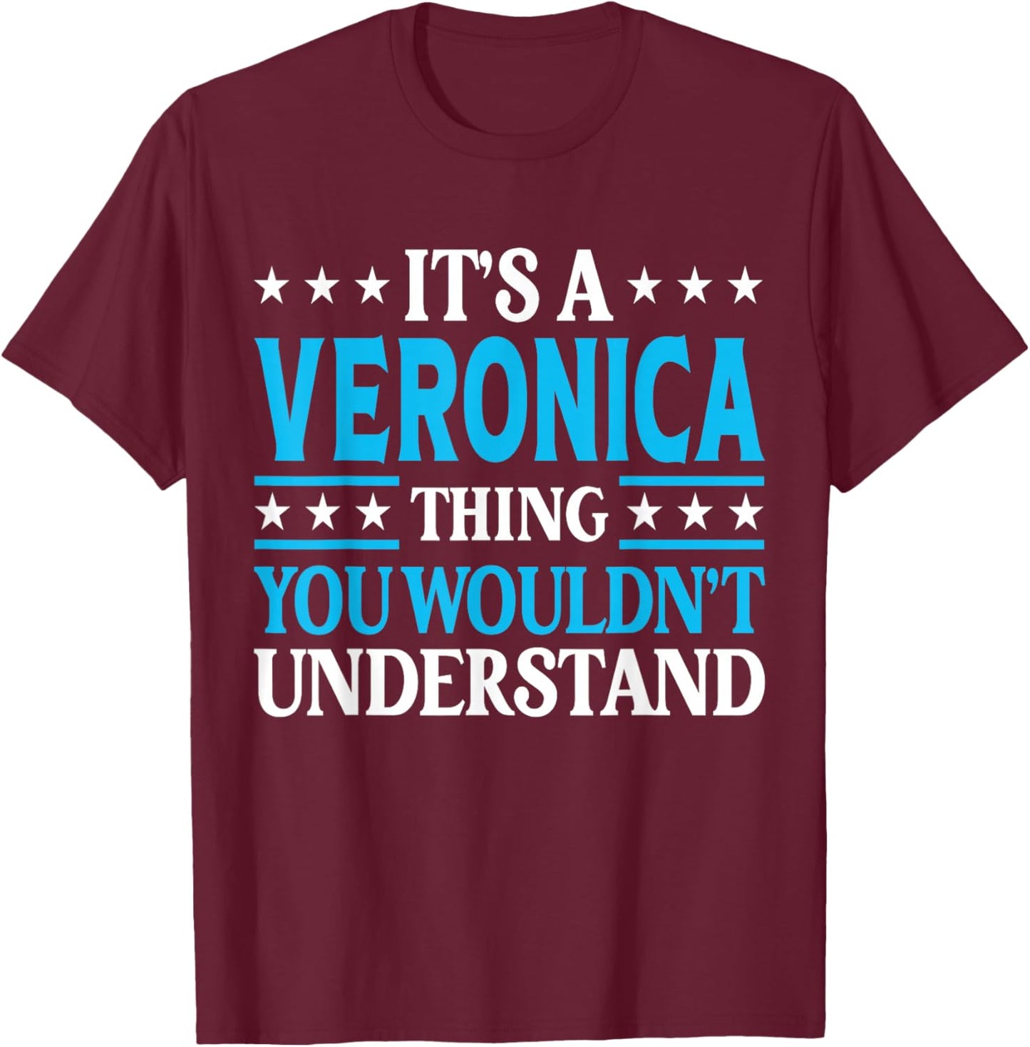 It's A Veronica Thing Wouldn't Understand Name Veronica T-Shirt - T-Shirt | Maroon
