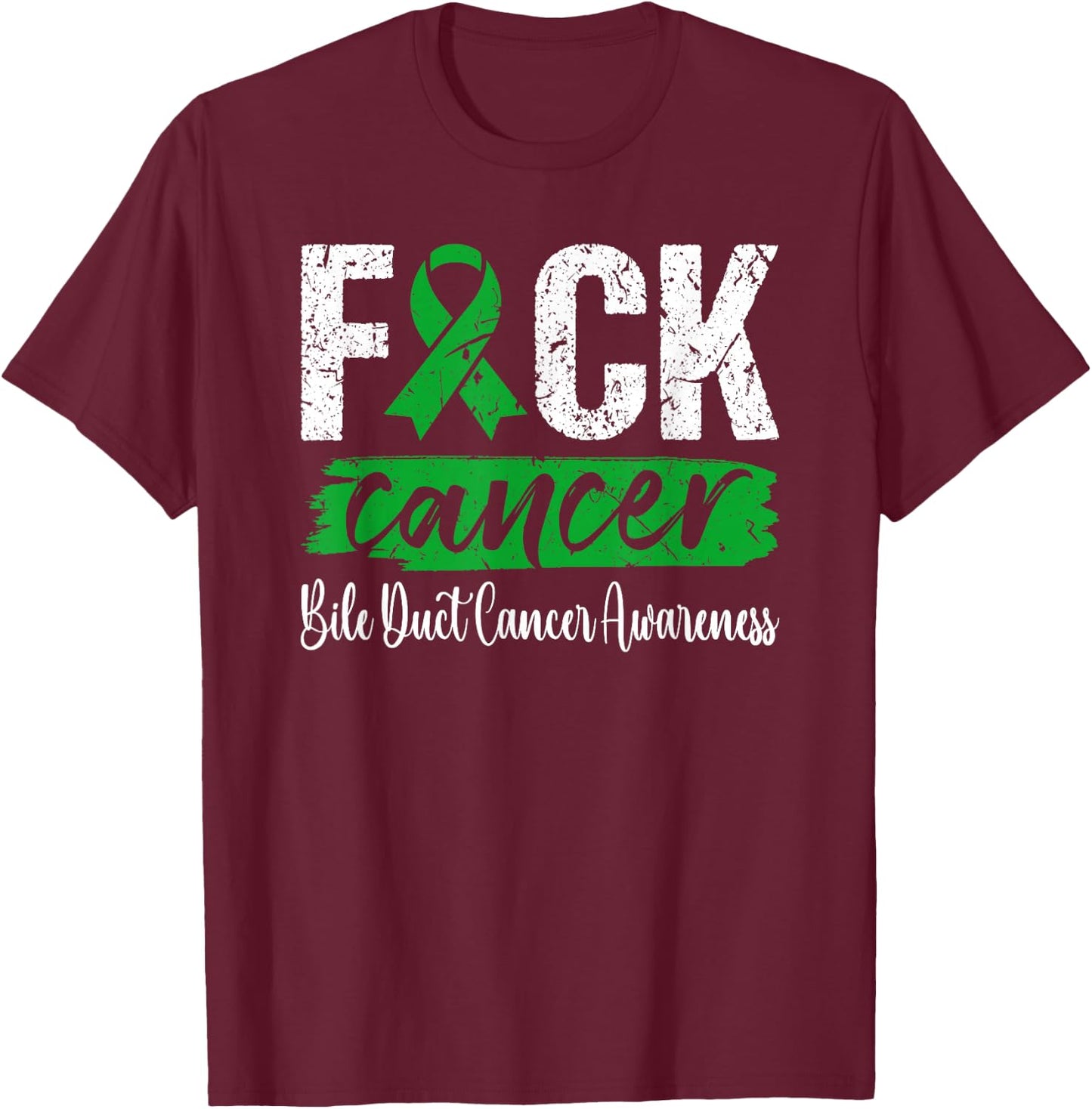Fuck Bile Duct Cancer Cholangiocarcinoma Awareness T-Shirt - T-Shirt | Maroon