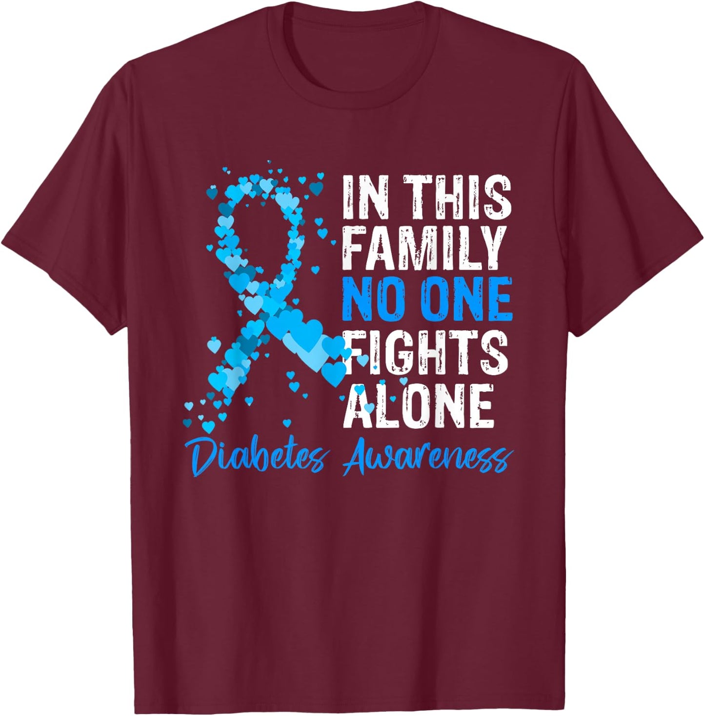 In This Family No One Fights Diabetes Alone Warrior Type 1 T-Shirt - T-Shirt | Maroon
