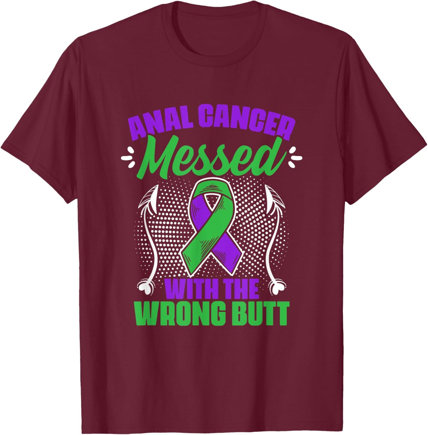 Anal Cancer Messed Wrong But Support Anal Cancer Survivor T-Shirt - T-Shirt | Maroon