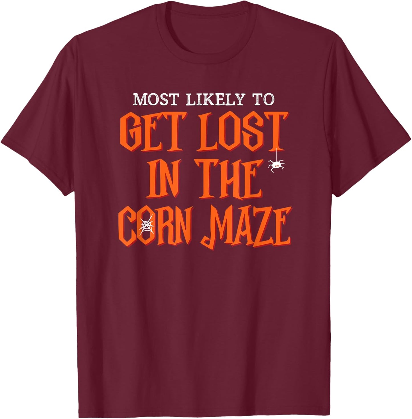 Most Likely To Get Lost Corn Maze Funny Halloween T-Shirt - T-Shirt | Maroon