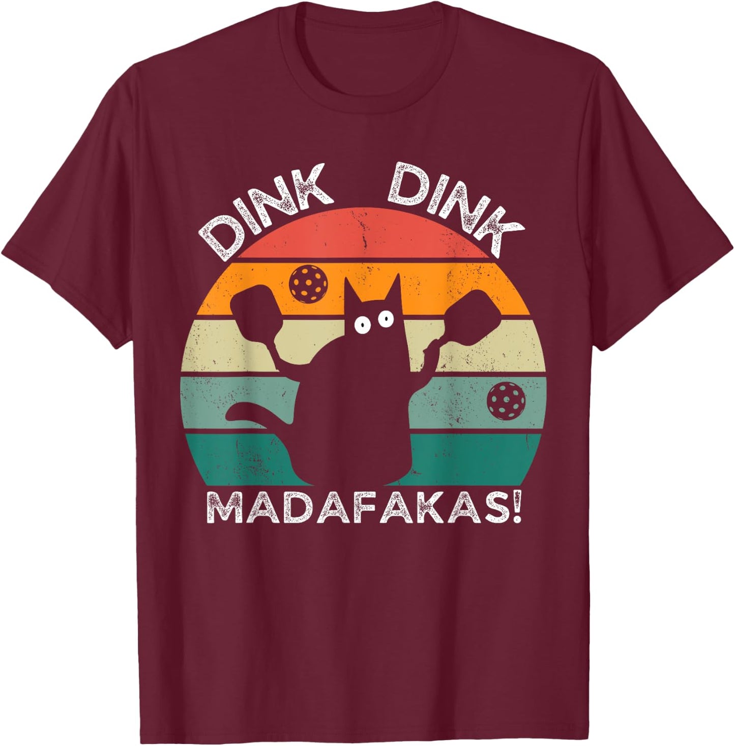 Pickleball Cat Dink Madafakas Crazy Cat Funny Pickleball T-Shirt - T-Shirt | Maroon